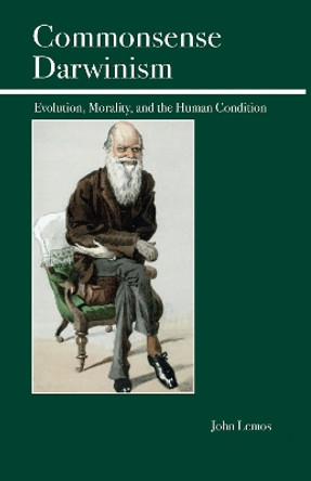 Commonsense Darwinism: Evolution, Morality, and the Human Condition by John Lemos 9780812696325 Commonsense Darwinism: Evolution, Morality, and the Human Condition by John Lemos 9780812696325