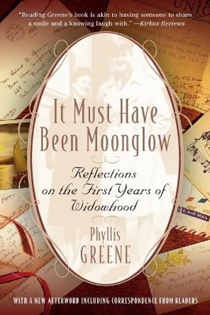 It Must Have Been Moonglow: Reflections on the First Years of Widowhood by Phyllis Greene 9780812967845