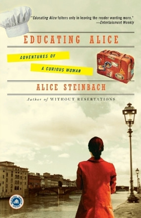 Educating Alice: Adventures of a Curious Woman by Alice Steinbach 9780812973600