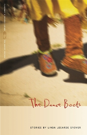 The Dance Boots: Stories by Linda LeGarde Grover by Linda LeGarde Grover 9780820342177