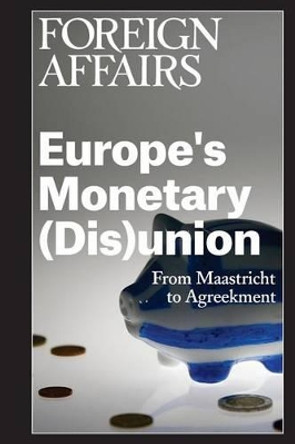 Europe's Monetary (Dis)union by Gideon Rose 9780876096376