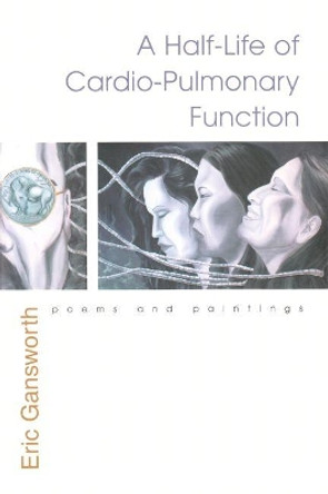 Half-Life of Cardio-Pulmonary Function: Poems and Paintings by Eric Gansworth 9780815609001