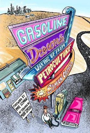 Gasoline Dreams: Waking Up from Petroculture by Simon Orpana 9780823297726