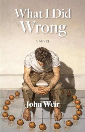 What I Did Wrong by John Weir 9780823299454