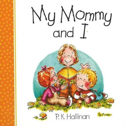 My Mommy and I by P. K. Hallinan 9780824942182