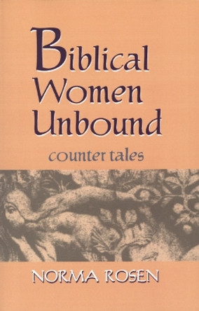 Biblical Women Unbound: Counter-Tales by Norma Rosen 9780827607149