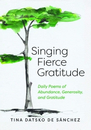 Singing Fierce Gratitude by Tina Datsko de Sánchez 9780829812336