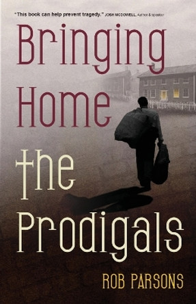 Bringing Home the Prodigals by Rob Parsons 9780830856169