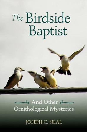 The Birdside Baptist by Joseph C Neal 9780982945506