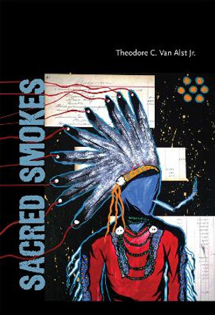 Sacred Smokes by Theodore C. Van Alst 9780826359902