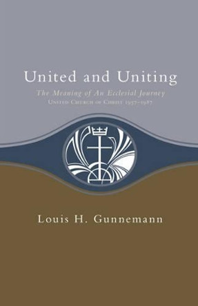United and Uniting by Louis H Gunnemann 9780829807578