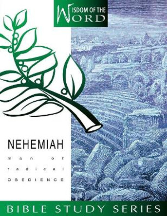 Nehemiah: Man of Radical Obedience by Jeannie McCullough 9780834118201