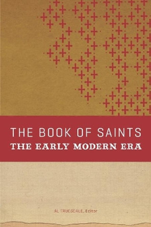 The Book of Saints: The Early Modern Era by Albert Truesdale 9780834135338