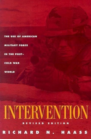Intervention: The Use of American Military Force in the Post-Cold War World by Richard N. Haass 9780870031359