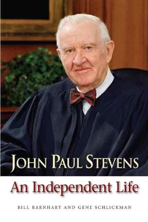 John Paul Stevens: An Independent Life by Bill Barnhart 9780875804194