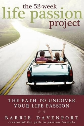 The 52-Week Life Passion Project by Barrie Davenport 9780982761212