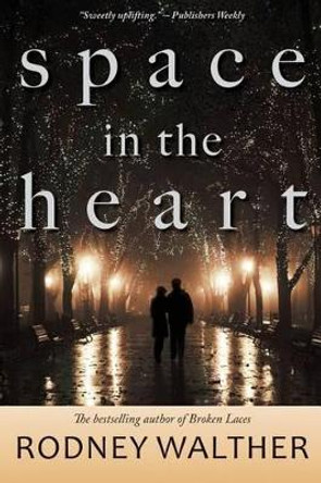 Space in the Heart by Rodney Walther 9780982944639