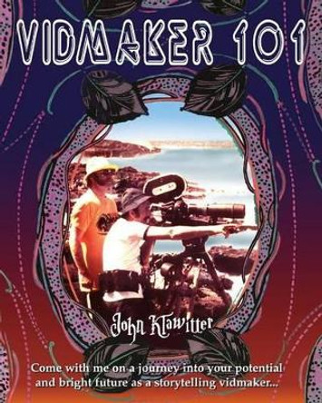 Vidmaker 101 by John Klawitter 9780983037262