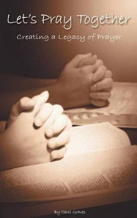 Let's Pray Together by Carol Sue Graves 9780983084761