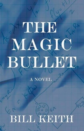 The Magic Bullet by Bill Keith 9780983120100