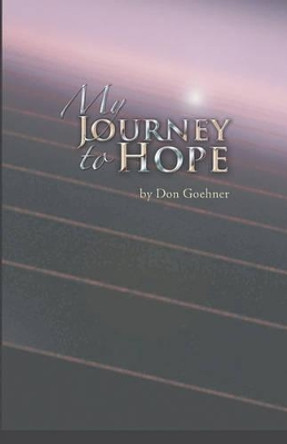 My Journey to Hope by Don Goehner 9780983128502