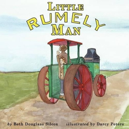 Little Rumely Man by Beth Douglass Silcox 9780983251422