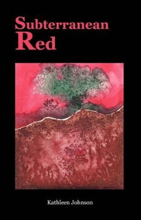 Subterranean Red by Kathleen Johnson 9780983305279