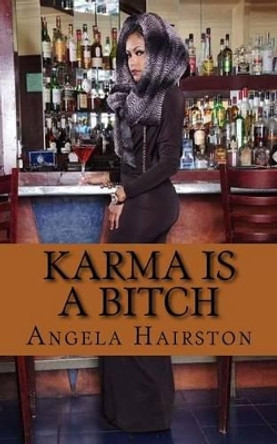 Karma is a Bitch by Angela Hairston 9780983473275