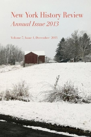 New York History Review: Annual Issue 2013 by New York History Review 9780983848745