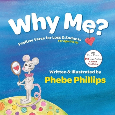 Why Me? Positive Verse for Loss & Sadness: For Ages 3 & Up by Phebe Phillips 9780983782032