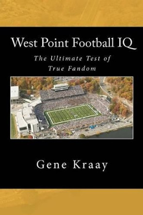 West Point Football IQ: The Ultimate Test of True Fandom (History & Trivia) by Black Mesa Publishing 9780983792284