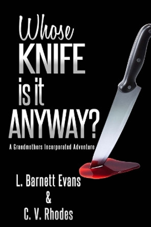 Whose Knife Is It Anyway? by C V Rhodes 9780983861485