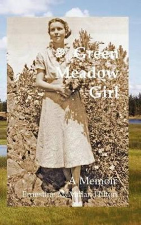 Green Meadow Girl by Ernestine McMillan Hilton 9780983892519