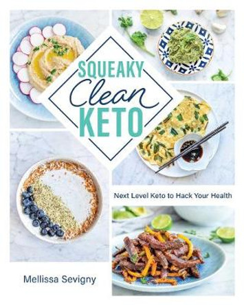 Squeaky Clean Keto by Mellissa Sevigny