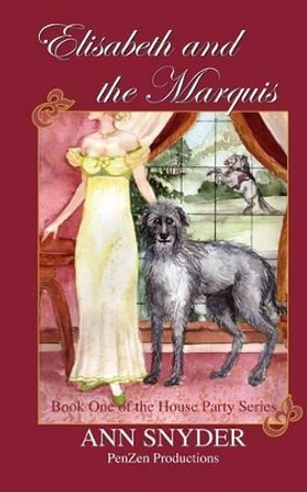 Elisabeth and the Marquis: Book One of the House Party Series by Ann Snyder 9780985771812