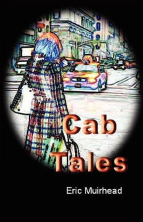 Cab Tales by Eric Muirhead 9780983971542