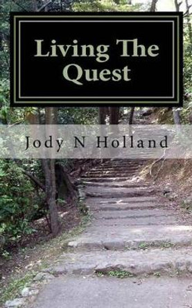 Living The Quest: David's Journey in LIfe by Jody N Holland 9780983983552