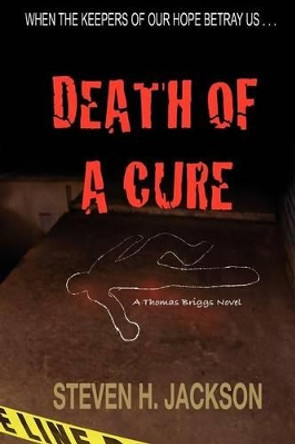 Death of a Cure by Steven H Jackson 9780984108305