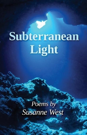 Subterranean Light by Susanne West 9780984223954