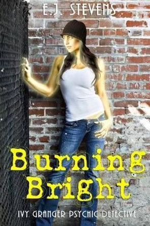 Burning Bright by E J Stevens 9780984247554