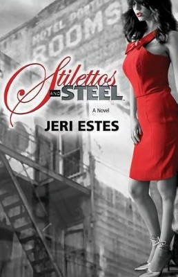 Stilettos and Steel by Dotti Albertine 9780984517305