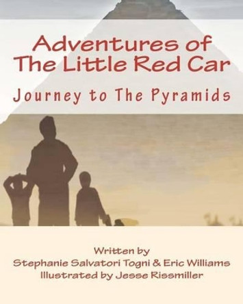 Adventures of The Little Red Car: Journey to The Pyramids by Eric Williams 9780984699803
