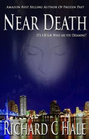 Near Death by Richard C Hale 9780984778904