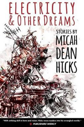 Electricity and Other Dreams by Micah Dean Hicks 9780984943944