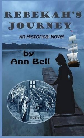 Rebekah's Journey: An Historical Novel by Ann Bell 9780984968473