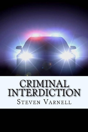 Criminal Interdiction by Steven Varnell 9780985382148