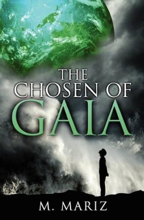 The Chosen of Gaia by M Mariz 9780985808433