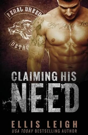 Claiming His Need by Ellis Leigh 9780986237119