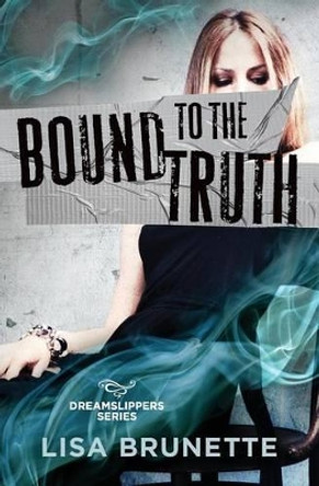 Bound to the Truth by Lisa Brunette 9780986237799