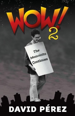 Wow! 2: The Memoirito Continues... by David Perez 9780986270680